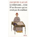 le-seminaire-livre-xviii-d-un-discours-qui-ne-serait-pas-du-semblant